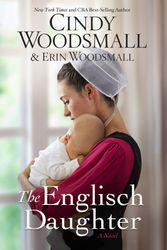 Cover Art for 9780735291027, The Englisch Daughter: A Novel by Cindy Woodsmall, Erin Woodsmall