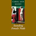 Cover Art for 9780856463099, Standing Female Nude by Carol Ann Duffy