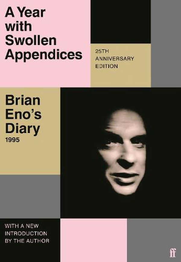 Cover Art for 9780571374625, A Year with Swollen Appendices by Brian Eno