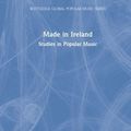 Cover Art for 9781138336025, Made in Ireland: Studies in Popular Music (Routledge Global Popular Music Series) by Unknown