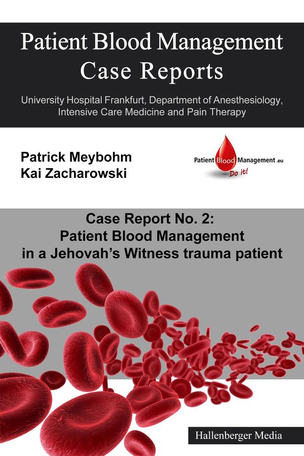 Cover Art for 9783957641717, Patient Blood Management Case Report No. 2: Patient Blood Management in a Jehova's Witness trauma patient by Colleen Cuca, Kai Zacharowski, Patrick Meybohm, Victoria Ellerbroek