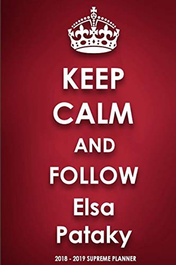 Cover Art for 9780464702610, Keep Calm and Follow Elsa Pataky 2018-2019 Supreme Planner by Jenny Clarkson