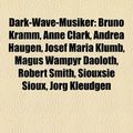 Cover Art for 9781158933501, Dark-Wave-Musiker: Bruno Kramm, Anne Clark, Andrea Haugen, Josef Maria Klumb, Magus Wampyr Daoloth, Robert Smith, Siouxsie Sioux, Jorg Kl by Unknown