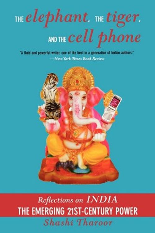 Cover Art for 9781611453935, The Elephant, the Tiger, and the Cell Phone by Shashi Tharoor