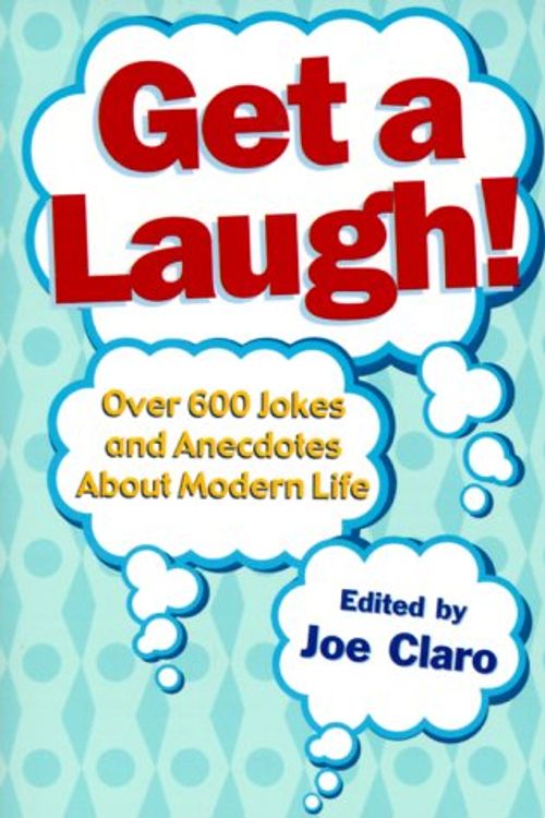 Cover Art for 9780375708251, Get a Laugh! : Over 500 Jokes and Anecdotes about Modern Life by Joseph Claro