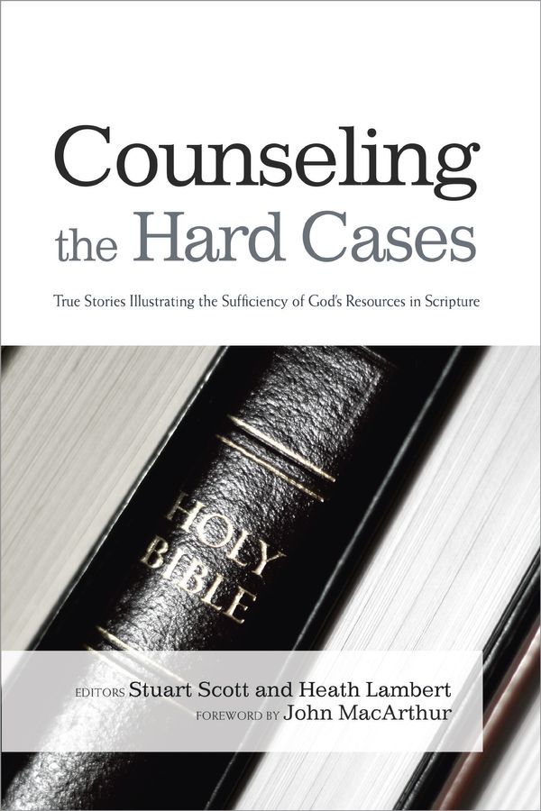 Cover Art for 9781433685798, Counseling the Hard Cases: True Stories Illustrating the Sufficiency of God's Resources in Scripture by Stuart Scott