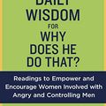 Cover Art for B00BDQ3A2K, Daily Wisdom for Why Does He Do That?: Encouragement for Women Involved with Angry and Controlling Men (StyleCity) by Lundy Bancroft