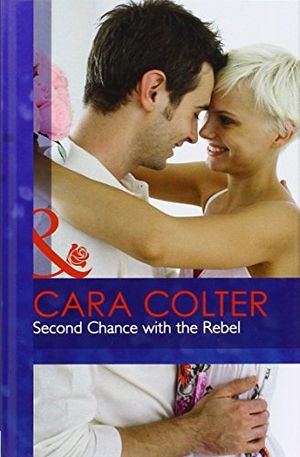 Cover Art for 9780263234756, Second Chance with the Rebel by Cara Colter