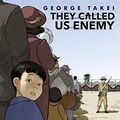 Cover Art for B07P5GS3PT, They Called Us Enemy by George Takei, Justin Eisinger, Steven Scott