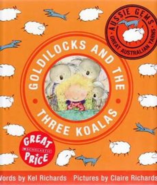 Cover Art for 9781741692310, Goldilocks and the Three Koalas by Kel Richards