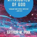 Cover Art for 9781648631207, The Attributes of God by Arthur W. Pink