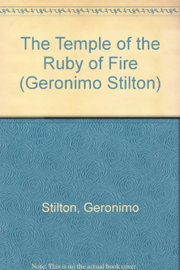 Cover Art for 9780439951425, The Temple of the Ruby of Fire by Geronimo Stilton