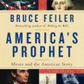 Cover Art for 9780061966972, America's Prophet Unabridged by Bruce Feiler, Bruce Feiler