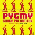 Cover Art for 9780099548348, Pygmy by Chuck Palahniuk