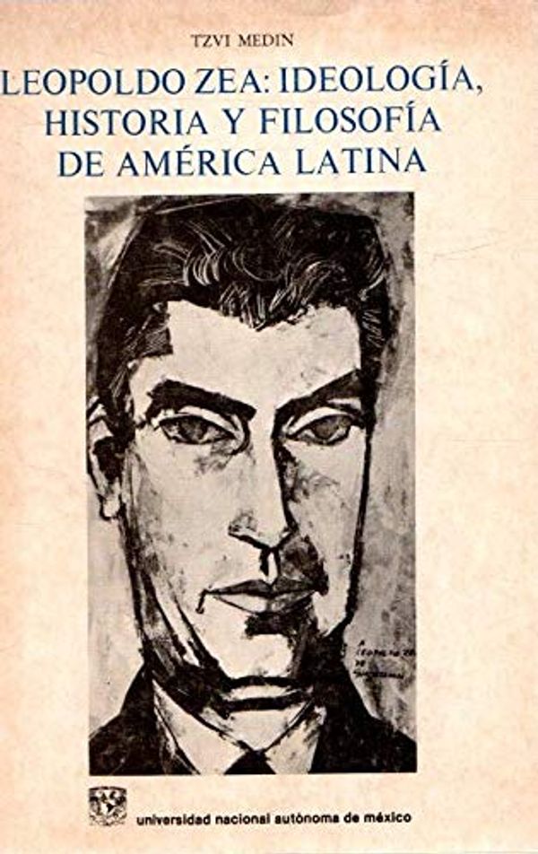 Cover Art for 9789685806435, Leopoldo Zea: Ideologia, historia y filosofia de America Latina by Tzvi Medin