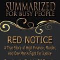 Cover Art for 9781727019285, Summary: Red Notice - Summarized for Busy People: A True Story of High Finance, Murder, and One Man's Fight for Justice: Based on the Book by Bill Browder by Goldmine Reads