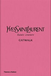 Cover Art for 9780500022399, Yves Saint Laurent Catwalk: The Complete Haute Couture Collections 1962-2002 by Bolton Andrew