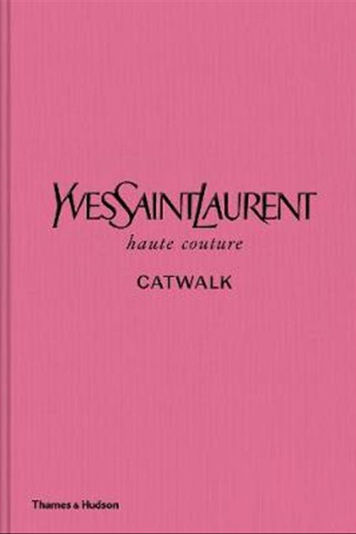 Cover Art for 9780500022399, Yves Saint Laurent Catwalk: The Complete Haute Couture Collections 1962-2002 by Bolton Andrew