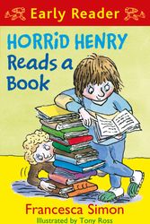 Cover Art for 9781444001068, Horrid Henry Early Reader: Horrid Henry Reads A Book: Book 10 by Tony Ross