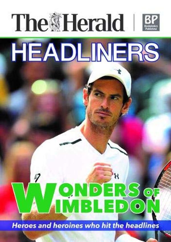 Cover Art for 9781838288204, Headliners - Wonders of Wimbledon by Bernard Bale