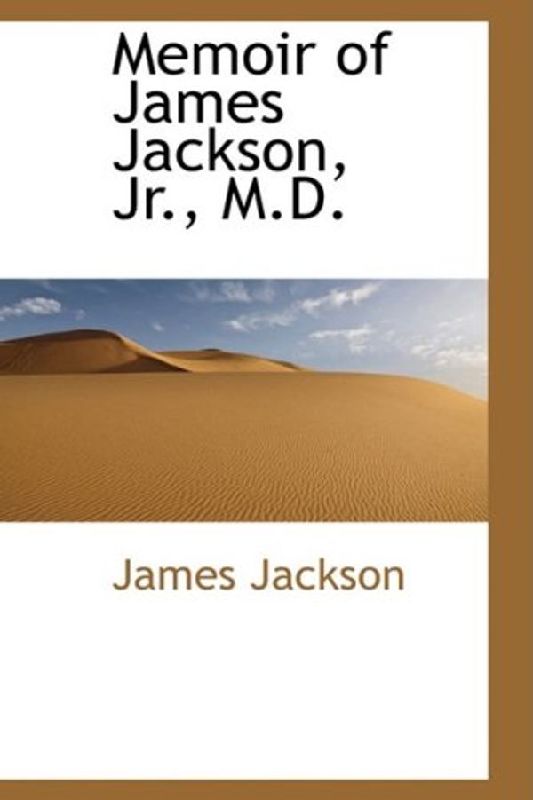 Cover Art for 9781103099726, Memoir of James Jackson, Jr., M.D. by James Jackson