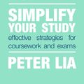 Cover Art for 9781352008937, Simplify Your Study: Effective Strategies for Coursework and Exams by Peter Lia