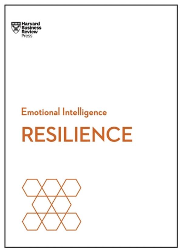 Cover Art for 9781633693241, Resilience (HBR Emotional Intelligence Series) by Harvard Business Review, Prof Daniel Goleman, Jeffrey A Sonnenfeld