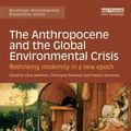 Cover Art for 9781138821248, The Anthropocene and the Global Environmental Crisis: Rethinking modernity in a new epoch (Routledge Environmental Humani) by Clive Hamilton, Francois Gemenne, Christophe Bonneuil