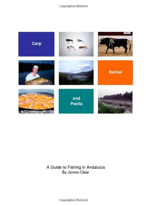 Cover Art for 9780955295904, Carp, Barbel and Paella: A Guide to Fishing in Andalucia by James Clear, Natascha Zinner