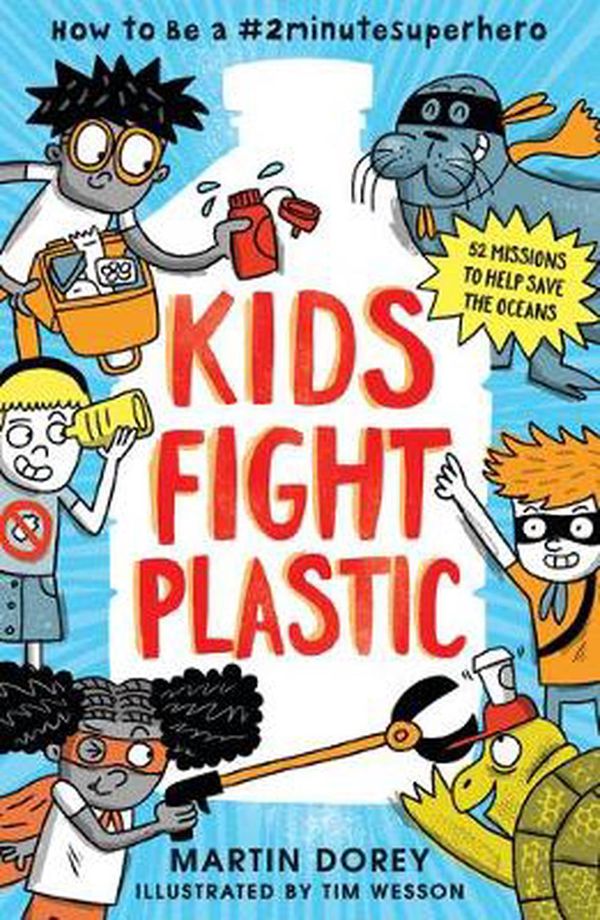 Cover Art for 9781536215878, Kids Fight Plastic: How to Be a #2minutesuperhero by Martin Dorey