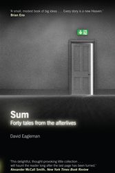 Cover Art for 9781847674272, Sum: Forty Tales from the Afterlives by David Eagleman