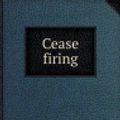 Cover Art for 9785518441262, Cease Firing by Professor Mary Johnston