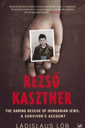 Cover Art for 9781845950088, Rezso Kasztner: The Daring Rescue of Hungarian Jews: A Survivor's Account by Ladislaus Löb