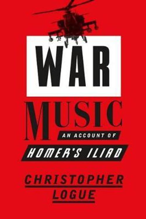 Cover Art for 9780374286491, Logue's Homer: Collected War Music by Christopher Logue