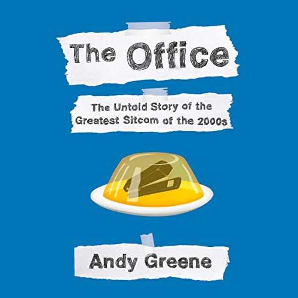 Cover Art for B081NT754R, The Office: The Untold Story of the Greatest Sitcom of the 2000s: An Oral History by Andy Greene
