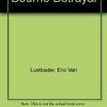 Cover Art for 9780752882611, The Bourne Betrayal by Eric Van Lustbader