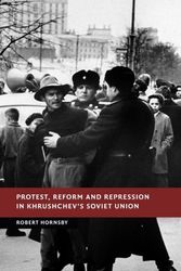 Cover Art for 9781107521247, Protest, Reform and Repression in Khrushchev's Soviet UnionNew Studies in European History by Robert Hornsby