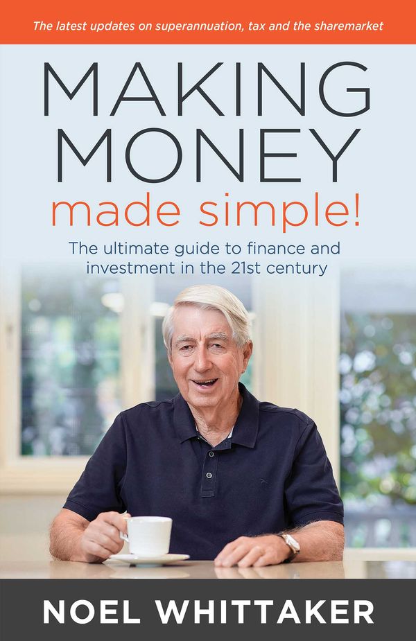 Cover Art for 9780645517095, Making Money, Made Simple: The ultimate guide to finance and investment in the 21st century by Noel Whittaker
