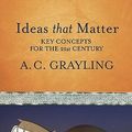 Cover Art for 9780297856764, Ideas That Matter by Prof A.c. Grayling
