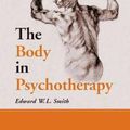Cover Art for 9780786409662, The Body in Psychotherapy by Edward W. l. Smith