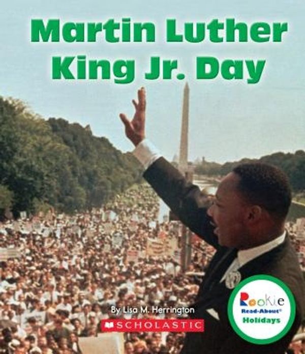 Cover Art for 9780531273555, Martin Luther King Jr. Day by Lisa M Herrington