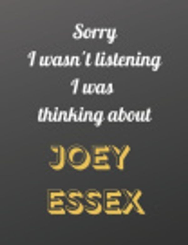 Cover Art for 9781675417584, Sorry I wasn't listening I was thinking about Joey Essex: Notebook/Journal/Diary for all girls/teens who are fans of Joey Essex. - 80 black lined pages - A4 - 8.5x11 inches. by Erik Wilson