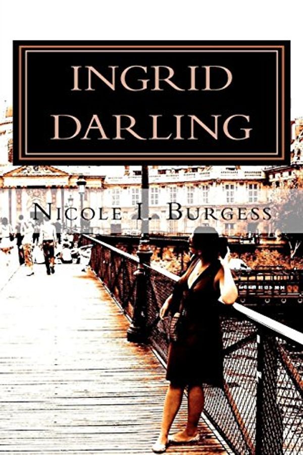 Cover Art for 9781468057515, Ingrid Darling by Nicole I. Burgess, Nicole I. Burgess