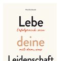 Cover Art for 9783962441326, Lebe deine Leidenschaft by Nina Karnikowski