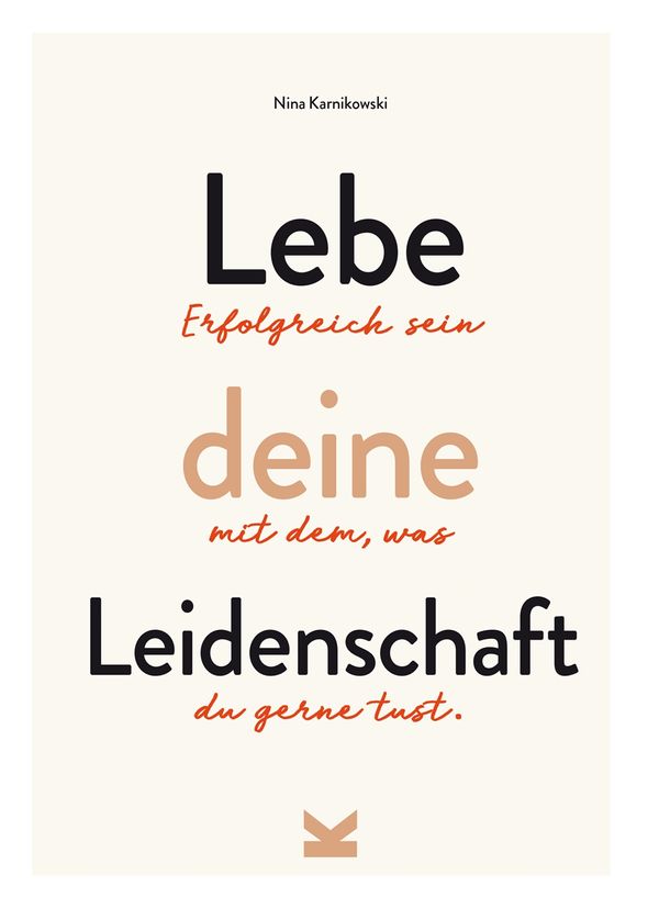 Cover Art for 9783962441326, Lebe deine Leidenschaft by Nina Karnikowski