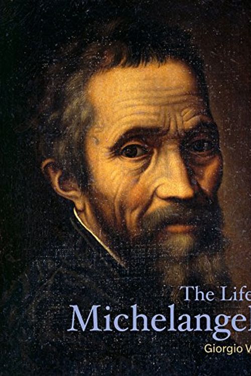 Cover Art for 9781606065655, The Life of Michelangelo (Lives of the Artists) by Giorgio Vasari