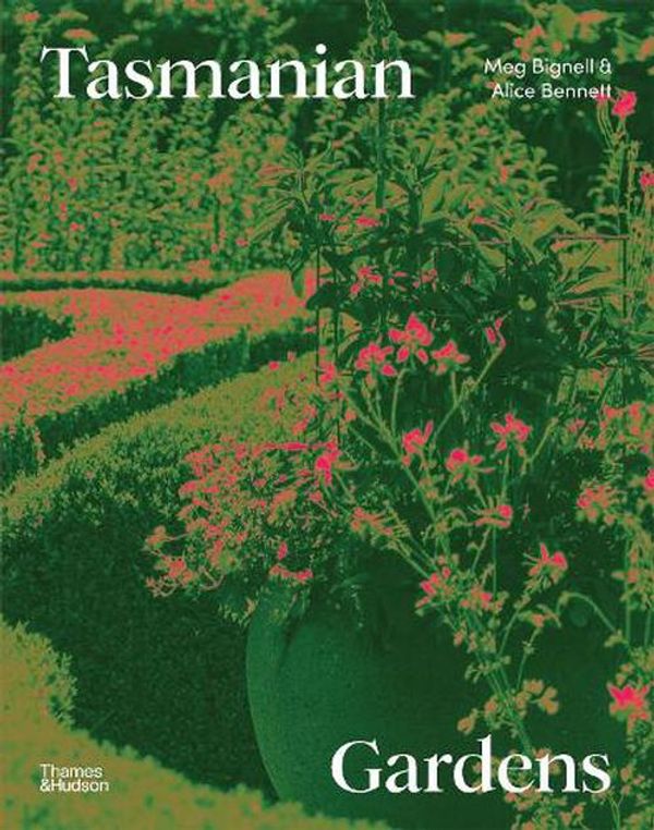 Cover Art for 9781760763497, Tasmanian Gardens by Bignell, Meg, Bennett, Alice