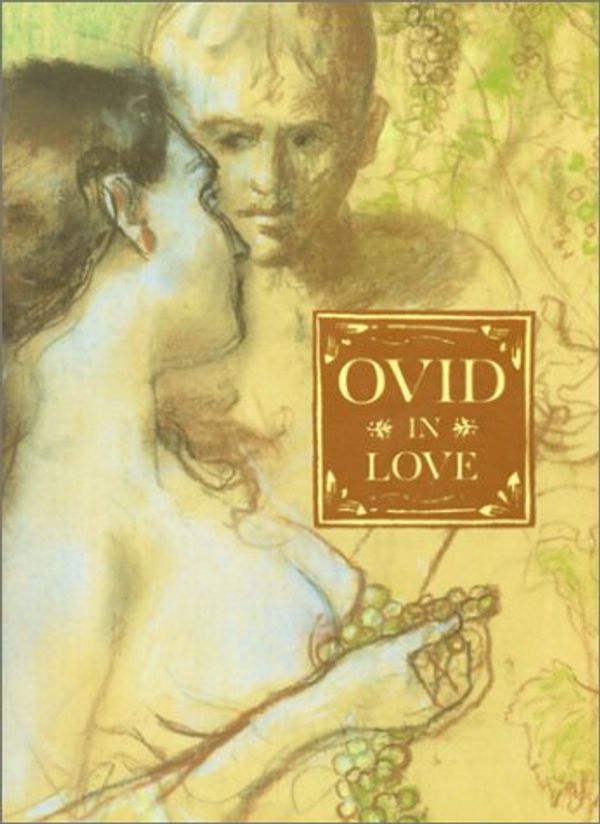 Cover Art for 9780312268916, Ovid in Love: Ovid's Amores by Ovid
