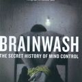 Cover Art for B001G7RCAC, Brainwash: The Secret History of Mind Control by Dominic Streatfeild