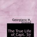 Cover Art for 9780559664441, The True Life of Capt. Sir Richard F. Burton by Unknown